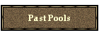 Past Pools